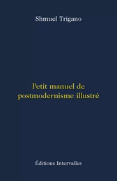 Petit manuel de postmodernisme illustré