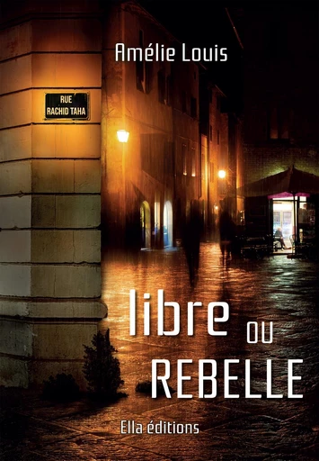 Libre ou rebelle - Amélie Louis - Ella Éditions