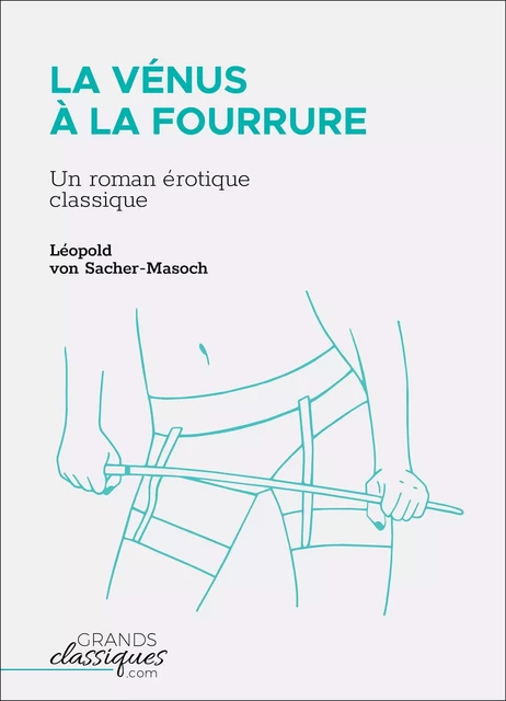 La Vénus à la fourrure - Leopold von Sacher-Masoch - GrandsClassiques.com