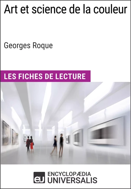 Art et science de la couleur de Georges Roque -  Encyclopaedia Universalis - Encyclopaedia Universalis