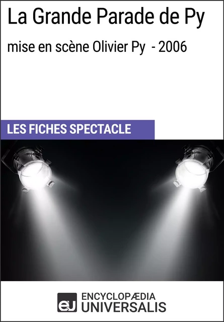 La Grande Parade de Py (mise en scène Olivier Py - 2006) -  Encyclopaedia Universalis - Encyclopaedia Universalis