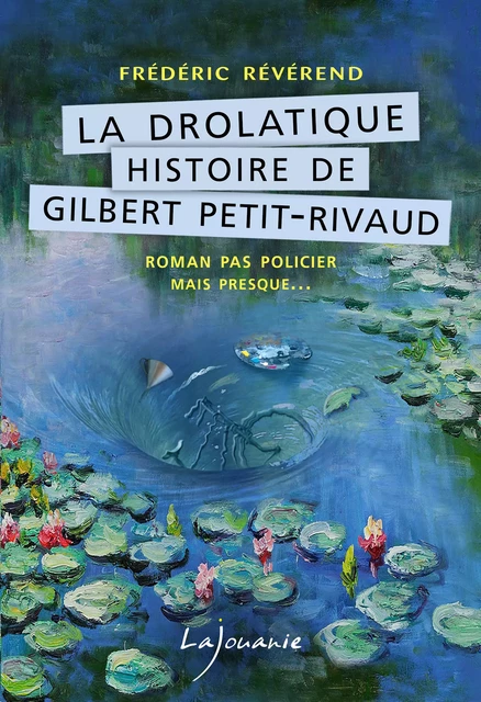 La drolatique Histoire de Gilbert Petit-Rivaud - Frédéric Révérend - Éditions Lajouanie