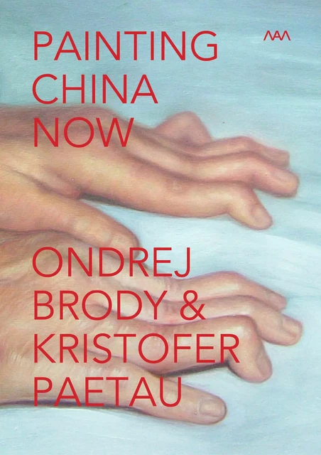 Painting China Now - Ondrej Brody, Kristofer Paetau - e-artnow