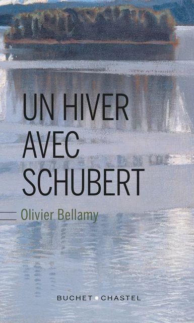 Un hiver avec Schubert - Olivier Bellamy - Libella