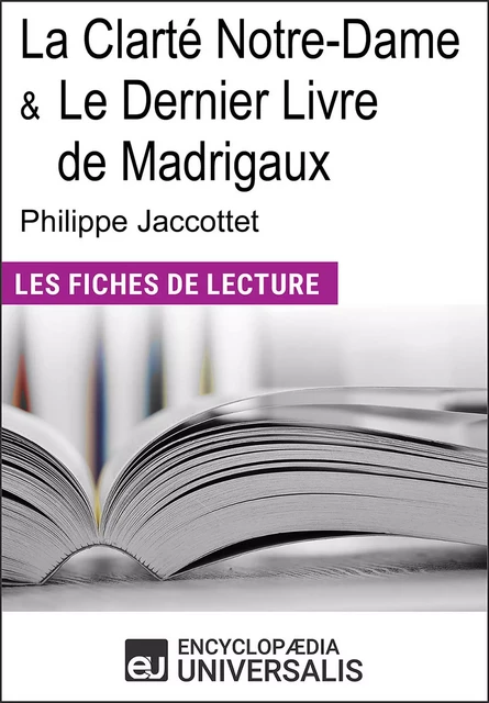 La Clarté Notre-Dame et Le Dernier Livre de Madrigaux de Philippe Jaccottet -  Encyclopaedia Universalis - Encyclopaedia Universalis