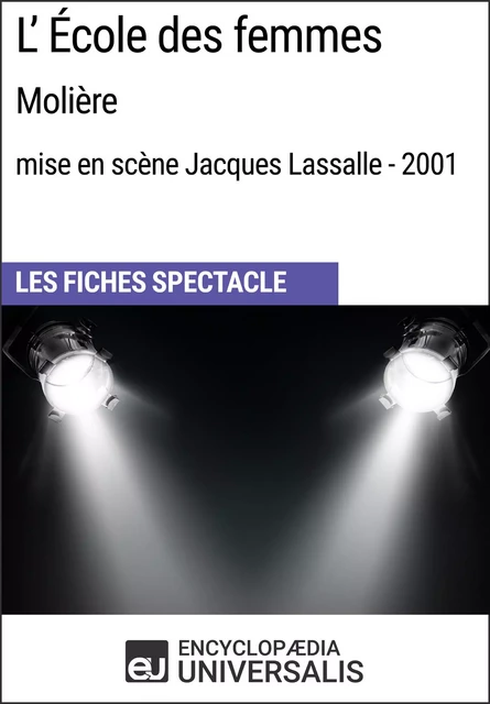 L'École des femmes (Molière - mise en scène Jacques Lassalle - 2001) -  Encyclopaedia Universalis - Encyclopaedia Universalis