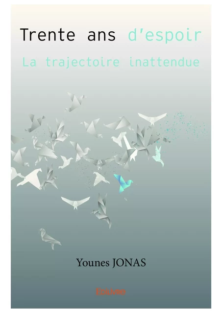 Trente ans d'espoir - Younes Jonas - Editions Edilivre