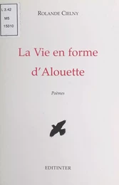 La Vie en forme d'alouette