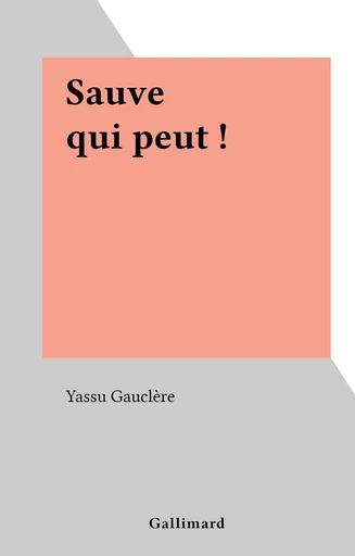 Sauve qui peut ! - Yassu Gauclère - FeniXX réédition numérique