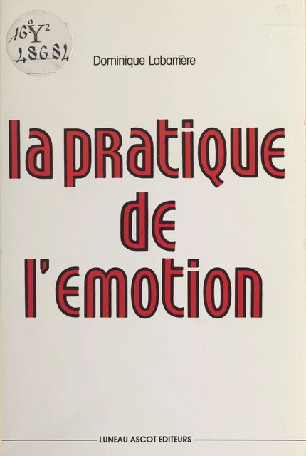 La Pratique de l'émotion - Dominique Labarrière - FeniXX réédition numérique