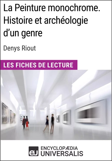 La Peinture monochrome. Histoire et archéologie d'un genre de Denys Riout -  Encyclopaedia Universalis - Encyclopaedia Universalis