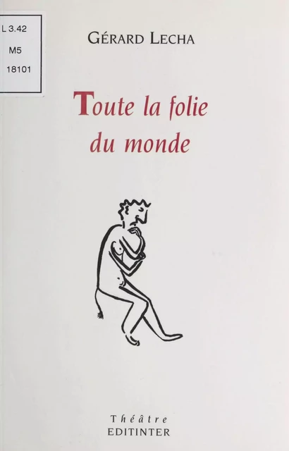 Toute la folie du monde - Gérard Lecha - FeniXX réédition numérique