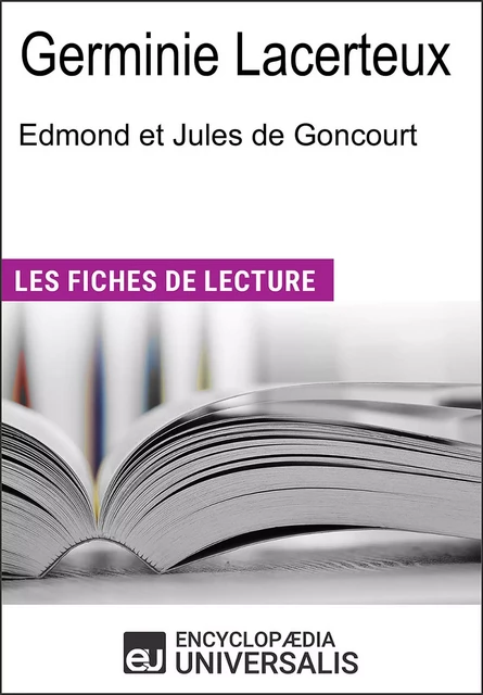 Germinie Lacerteux d'Edmond et Jules de Goncourt -  Encyclopaedia Universalis - Encyclopaedia Universalis