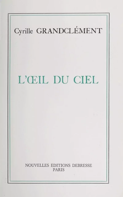 L'Œil du ciel - Cyrille Grandclément - FeniXX réédition numérique