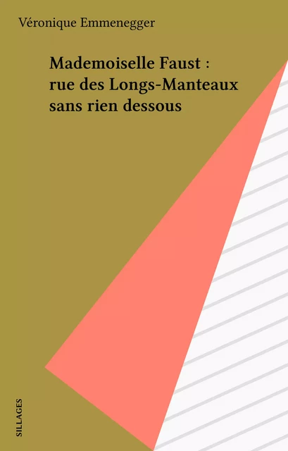 Mademoiselle Faust : rue des Longs-Manteaux sans rien dessous - Véronique Emmenegger - FeniXX réédition numérique