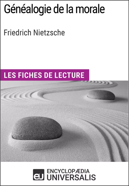 Généalogie de la morale de Friedrich Nietzsche -  Encyclopaedia Universalis - Encyclopaedia Universalis