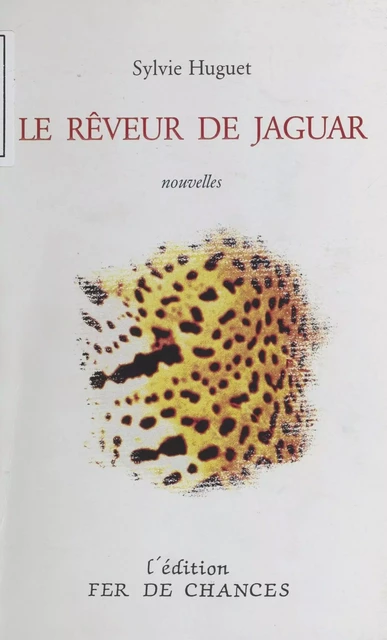 Le Rêveur de jaguar - Sylvie Huguet - FeniXX réédition numérique