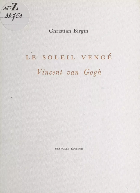 Le Soleil vengé : Vincent Van Gogh - Christian Birgin - FeniXX réédition numérique