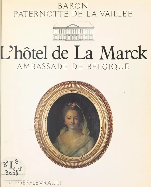 L'Hôtel de La Marck : Ambassade de Belgique -  Paternotte De La Vaillée - FeniXX réédition numérique