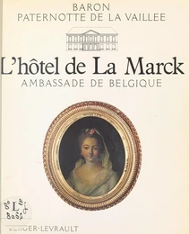 L'Hôtel de La Marck : Ambassade de Belgique