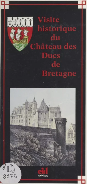 Visite historique du château des ducs de Bretagne - Anne-Claire Déré - FeniXX réédition numérique