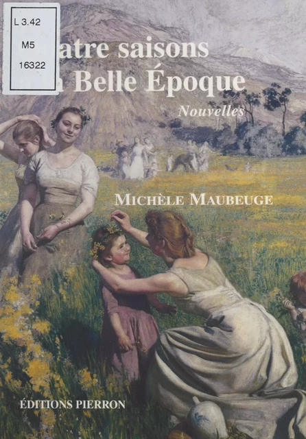 Quatre saisons à la Belle Époque - Michèle Maubeuge - FeniXX réédition numérique