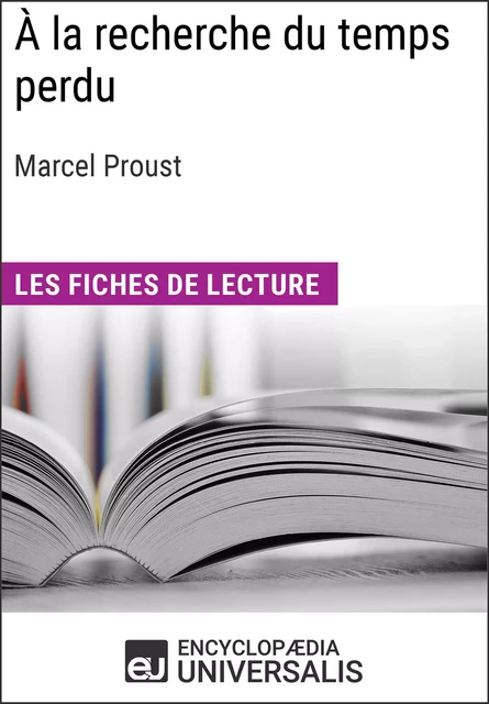 À la recherche du temps perdu de Marcel Proust -  Encyclopaedia Universalis - Encyclopaedia Universalis