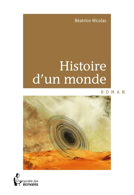 Histoire d’un monde - Béatrice Nicolas - Société des écrivains