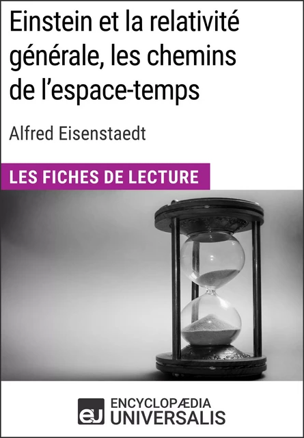 Einstein et la relativité générale, les chemins de l'espace-temps d'Alfred Eisenstaedt -  Encyclopaedia Universalis - Encyclopaedia Universalis