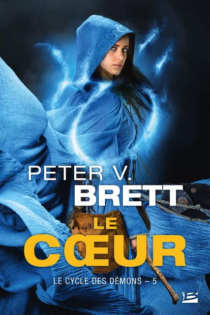 Le Cycle des démons, T5 : Le Coeur - Peter V. Brett - Bragelonne