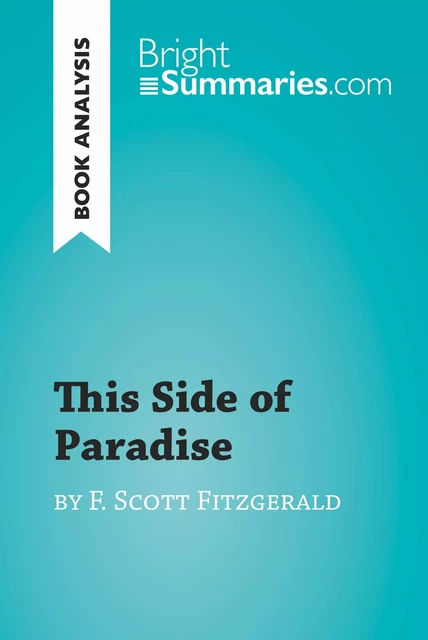 This Side of Paradise by F. Scott Fitzgerald (Book Analysis) - Bright Summaries - BrightSummaries.com