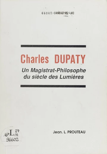 Charles Dupaty, un magistrat-philosophe du Siècle des Lumières - Jean L. Prouteau - FeniXX réédition numérique