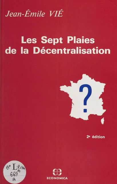 Les sept plaies de la décentralisation - Jean-Émile Vié - FeniXX réédition numérique