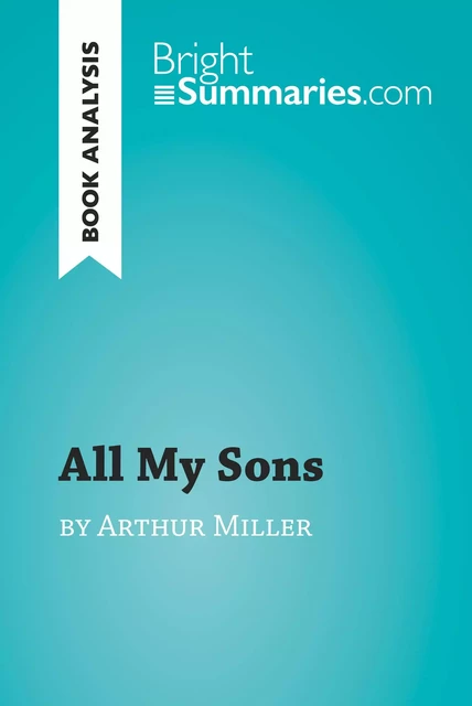 All My Sons by Arthur Miller (Book Analysis) - Bright Summaries - BrightSummaries.com