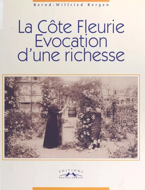 La Côte fleurie : Évocation d'une richesse - Bernd-Wilfried Bergen - FeniXX réédition numérique