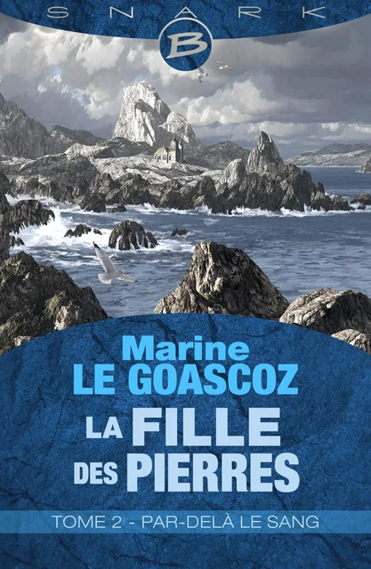 La Fille des pierres, T2 : Par-delà le sang - Marine le Goascoz - Bragelonne