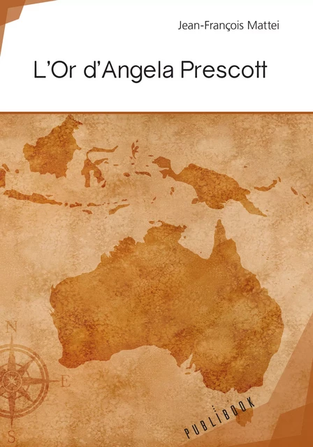 L'Or d'Angela Prescott - Jean-François Mattei - Publibook