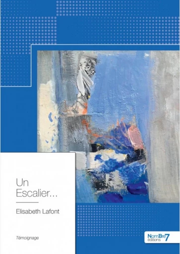 Un Escalier... - Elisabeth Lafont - Nombre7 Editions