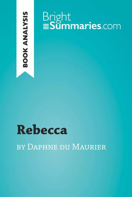 Rebecca by Daphne du Maurier (Book Analysis) - Bright Summaries - BrightSummaries.com