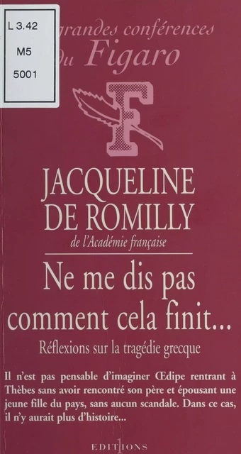 Ne me dis pas comment cela finit… : Réflexions sur la tragédie grecque - Jacqueline de Romilly - FeniXX réédition numérique