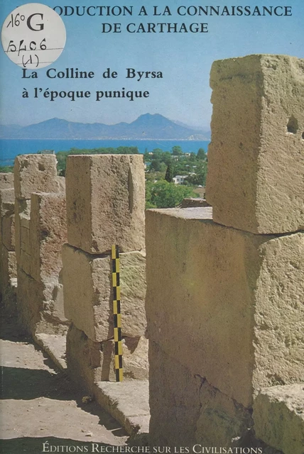 La Colline de Byrsa à l'époque punique : Introduction à la connaissance de Carthage - Serge Lancel - FeniXX réédition numérique