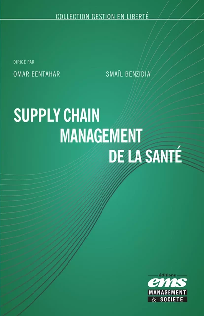 Supply Chain Management de la santé - Omar Bentahar, Smaïl Benzidia - Éditions EMS