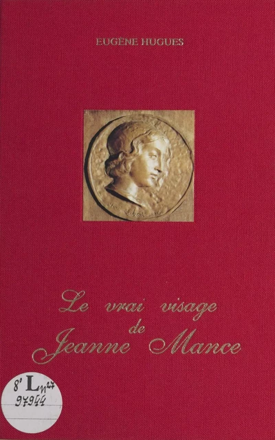 Le Vrai Visage de Jeanne Mance - Eugène Hugues - FeniXX réédition numérique