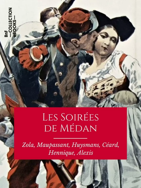 Les Soirées de Médan - Émile Zola, Guy de Maupassant, Joris-Karl Huysmans, Henry Céard, Léon Hennique, Paul Alexis - BnF collection ebooks