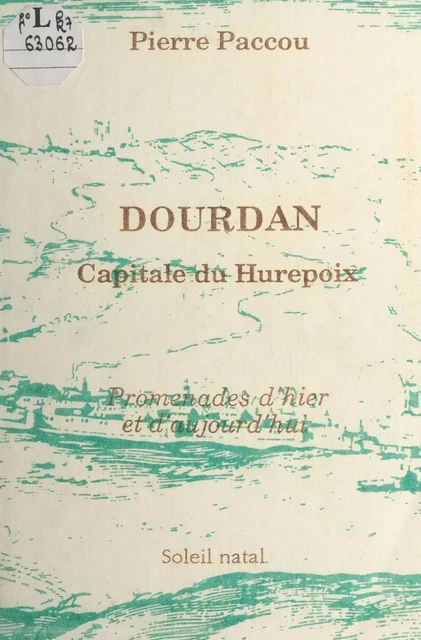 Dourdan, capitale du Hurepoix : Promenades d'hier et d'aujourd'hui - Pierre Paccou - FeniXX réédition numérique