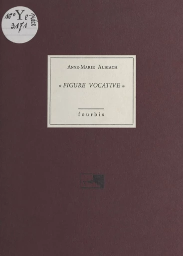 Figure vocative - Anne-Marie Albiach - FeniXX réédition numérique