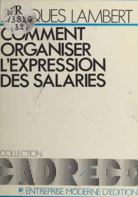 Comment organiser l'expression des salariés - Jacques Lambert - FeniXX réédition numérique