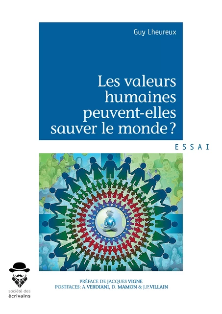 Les valeurs humaines peuvent-elles sauver le monde ? - Guy Lheureux - Société des écrivains