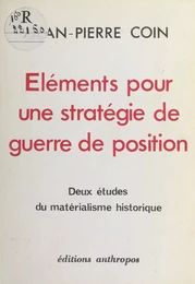 Éléments pour une stratégie de guerre de position : Deux études du matérialisme historique