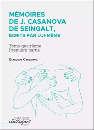 Mémoires de J. Casanova de Seingalt, écrits par lui-même